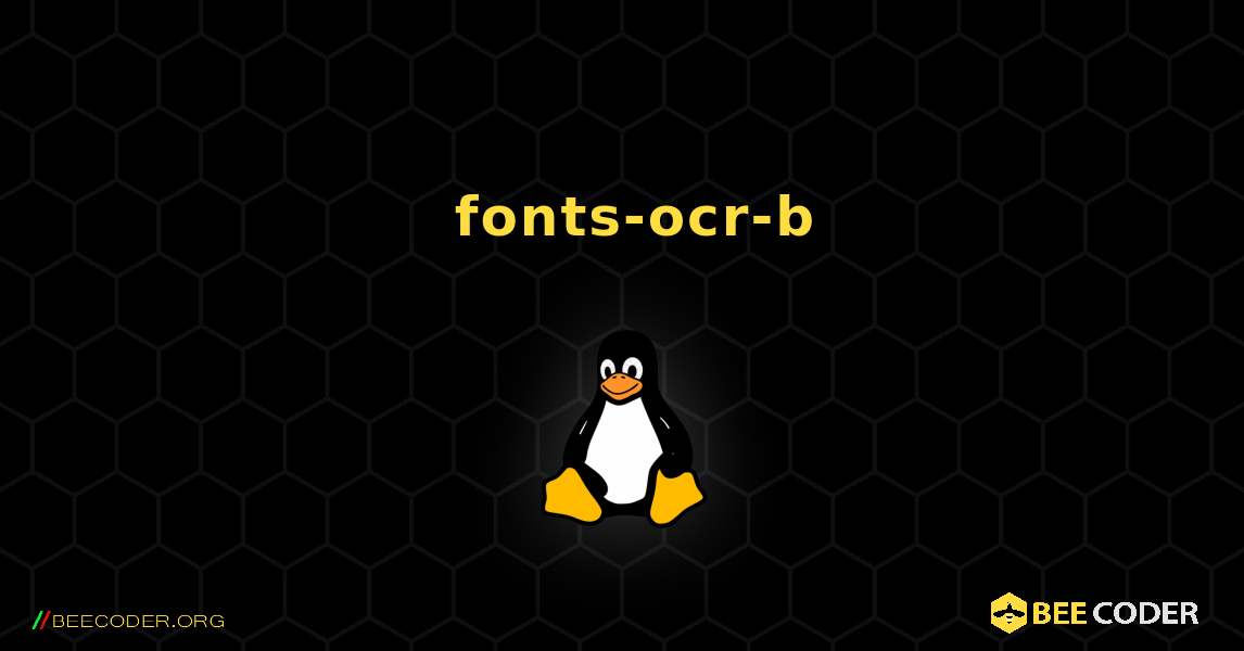 如何安装 fonts-ocr-b . Linux