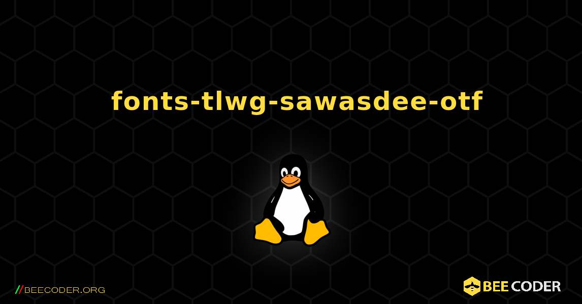 如何安装 fonts-tlwg-sawasdee-otf . Linux