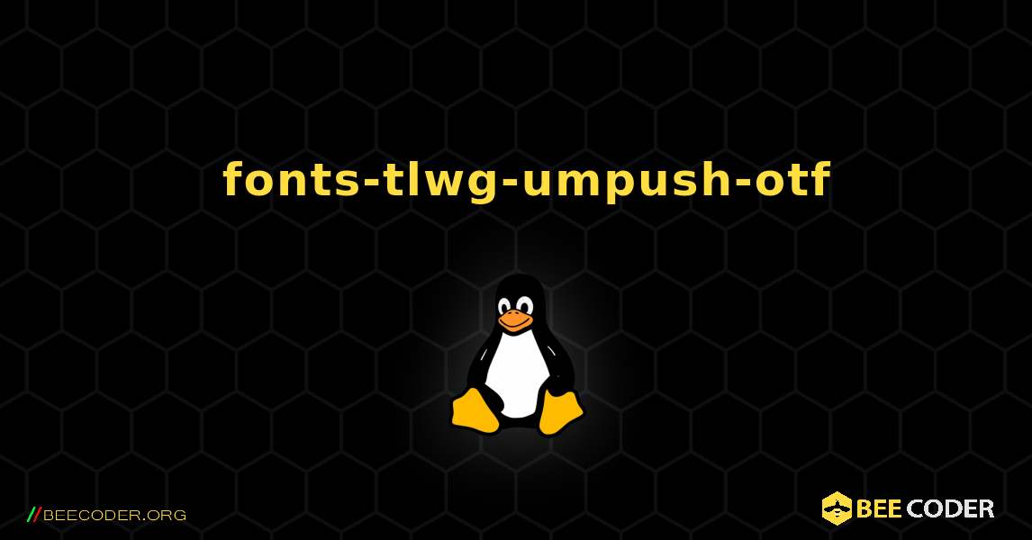 如何安装 fonts-tlwg-umpush-otf . Linux