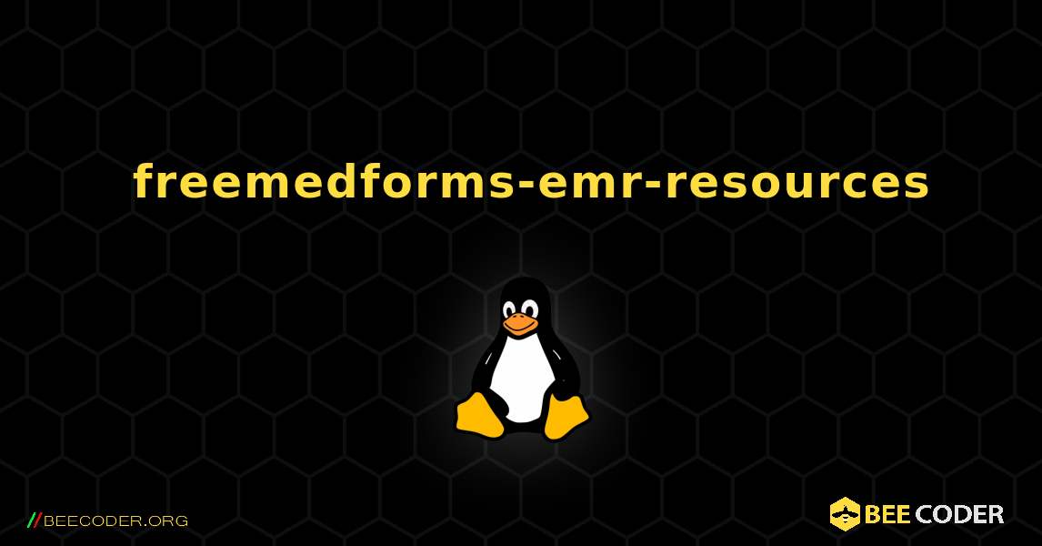 如何安装 freemedforms-emr-resources . Linux