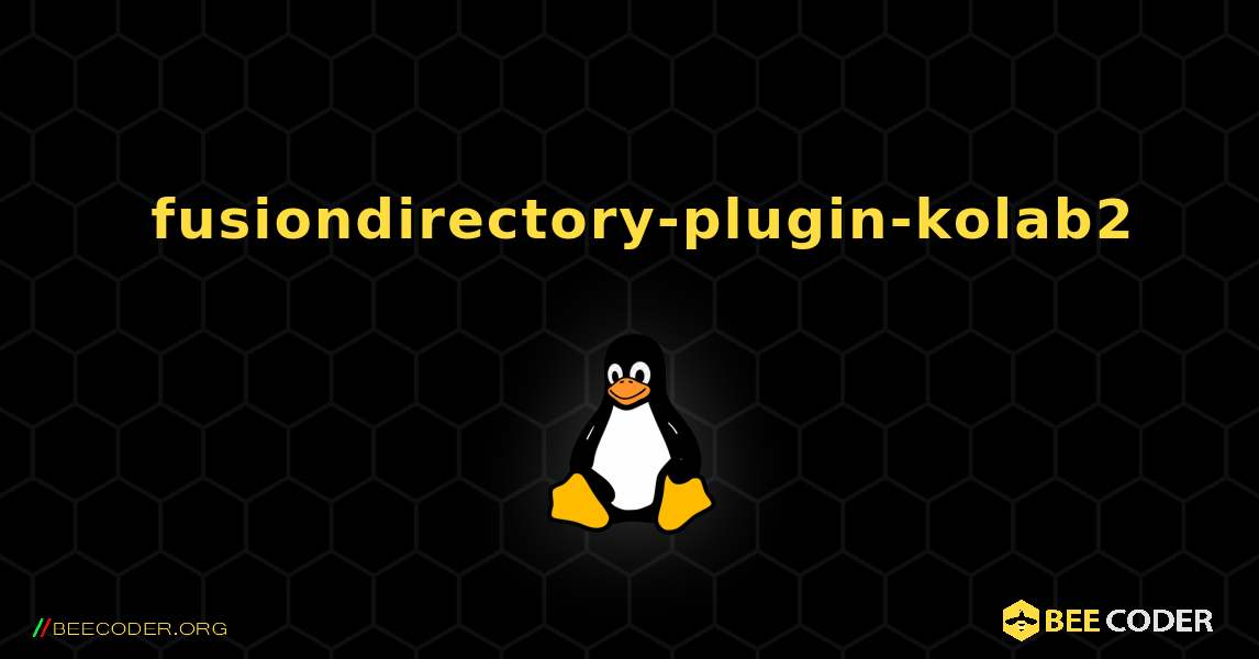 如何安装 fusiondirectory-plugin-kolab2 . Linux