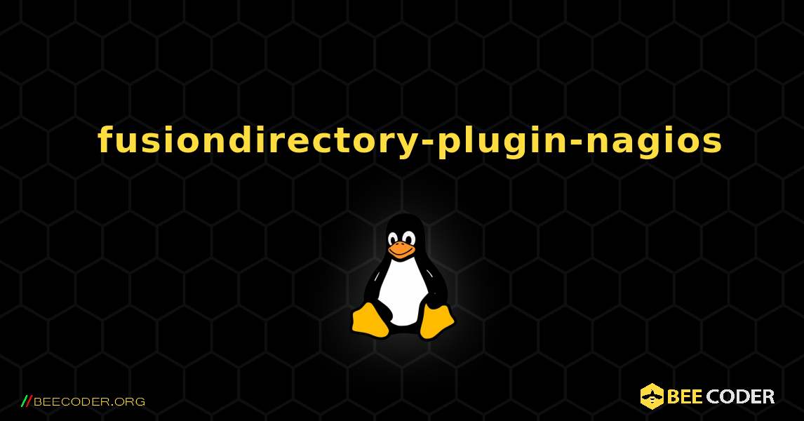 如何安装 fusiondirectory-plugin-nagios . Linux