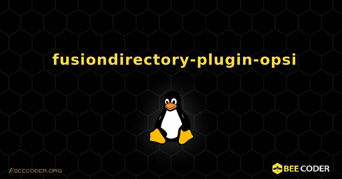 如何安装 fusiondirectory-plugin-opsi . Linux