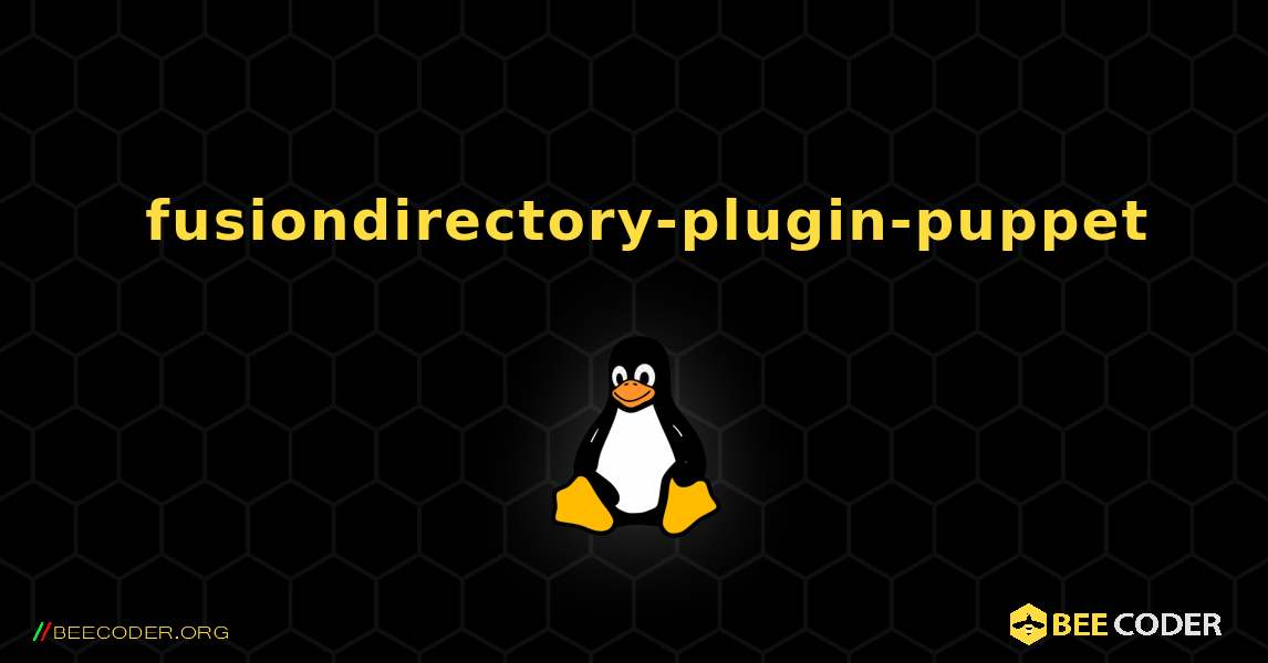 如何安装 fusiondirectory-plugin-puppet . Linux