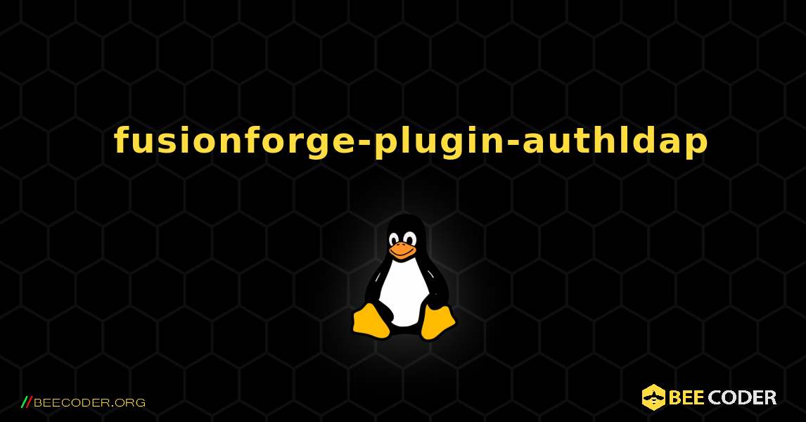 如何安装 fusionforge-plugin-authldap . Linux