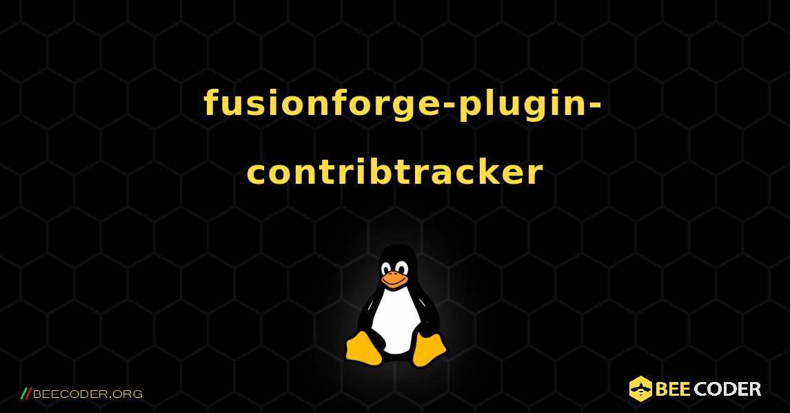 如何安装 fusionforge-plugin-contribtracker . Linux