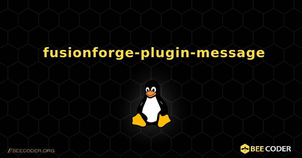 如何安装 fusionforge-plugin-message . Linux