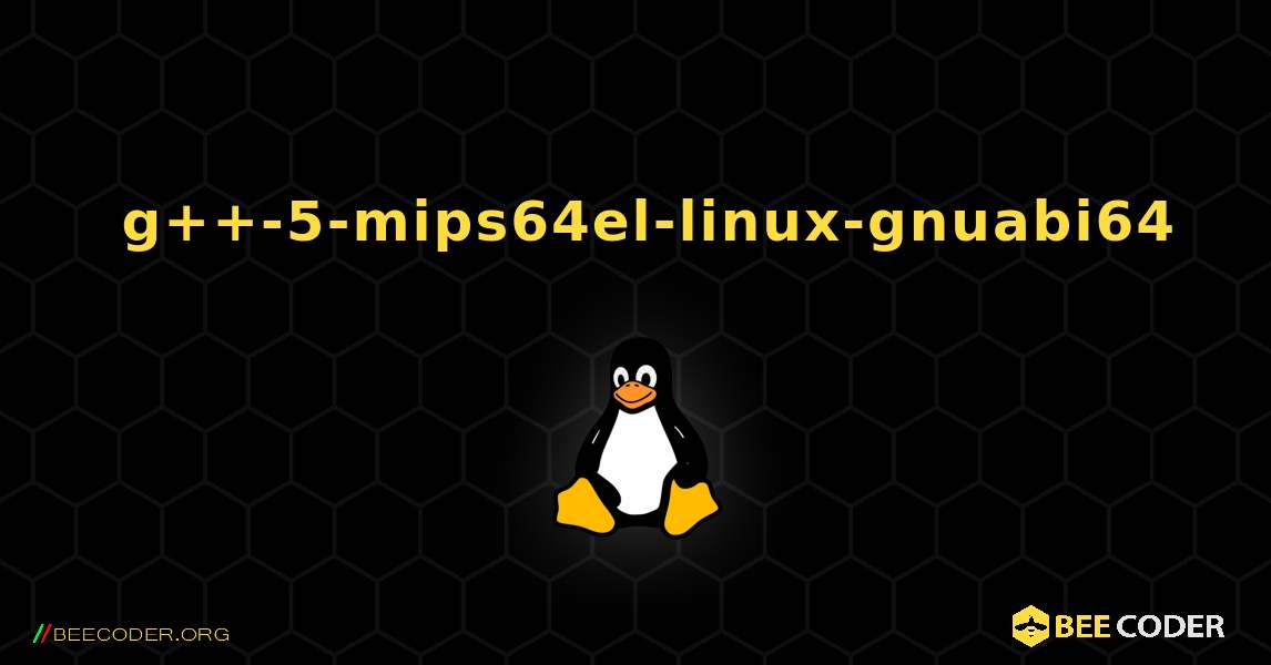 如何安装 g++-5-mips64el-linux-gnuabi64 . Linux