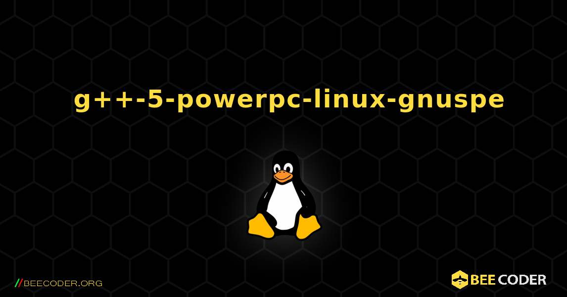 如何安装 g++-5-powerpc-linux-gnuspe . Linux