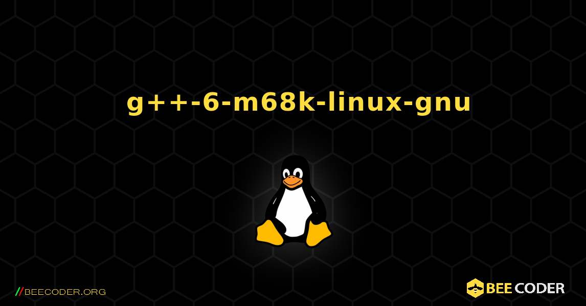 如何安装 g++-6-m68k-linux-gnu . Linux