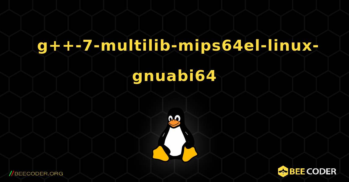 如何安装 g++-7-multilib-mips64el-linux-gnuabi64 . Linux