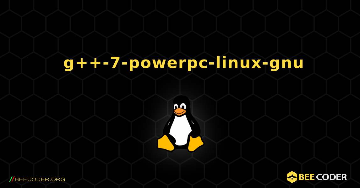 如何安装 g++-7-powerpc-linux-gnu . Linux