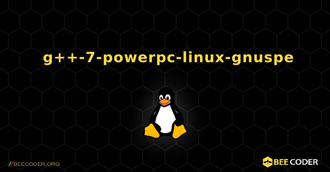 如何安装 g++-7-powerpc-linux-gnuspe . Linux