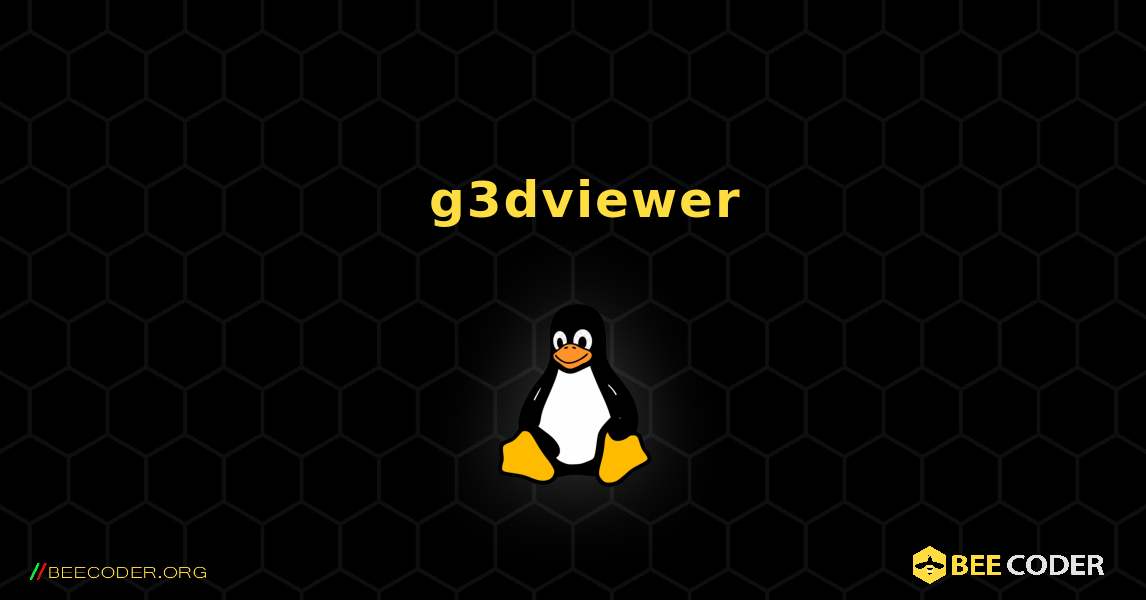 如何安装 g3dviewer . Linux