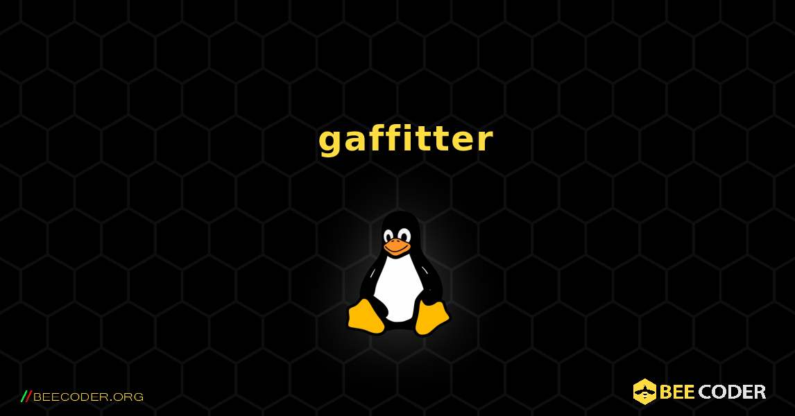 如何安装 gaffitter . Linux
