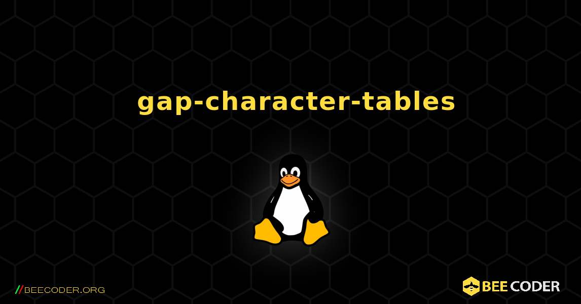 如何安装 gap-character-tables . Linux