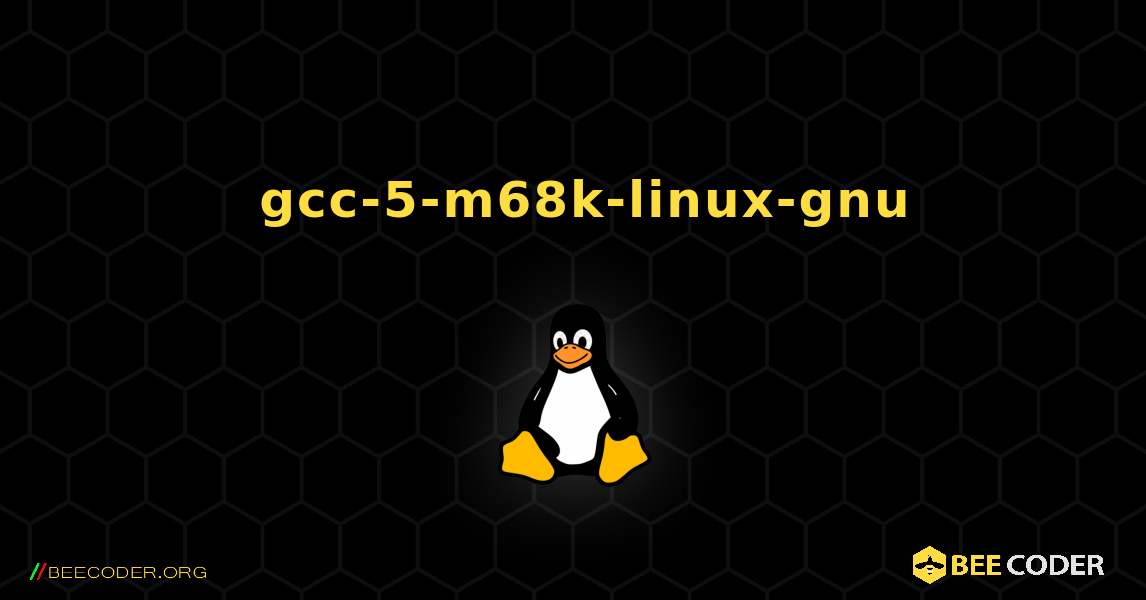 如何安装 gcc-5-m68k-linux-gnu . Linux