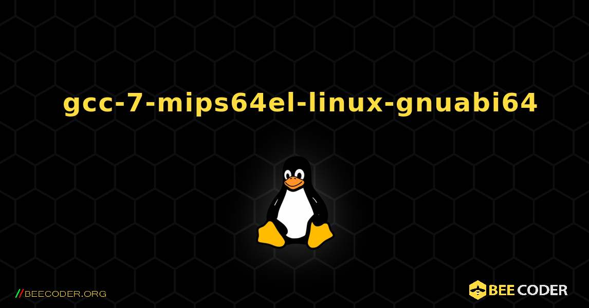 如何安装 gcc-7-mips64el-linux-gnuabi64 . Linux