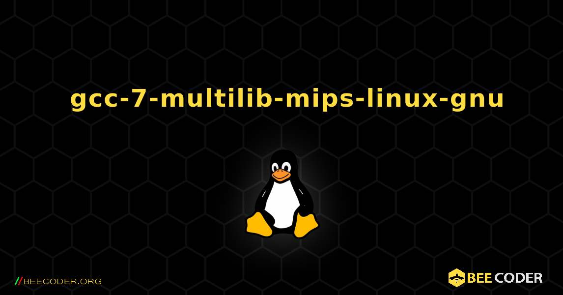 如何安装 gcc-7-multilib-mips-linux-gnu . Linux