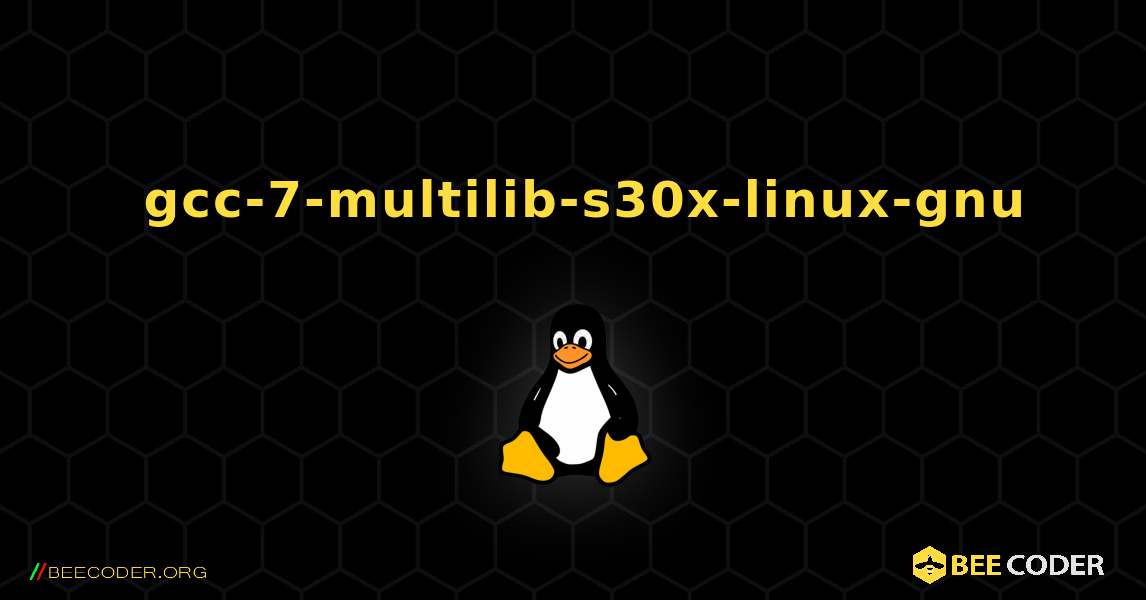 如何安装 gcc-7-multilib-s30x-linux-gnu . Linux