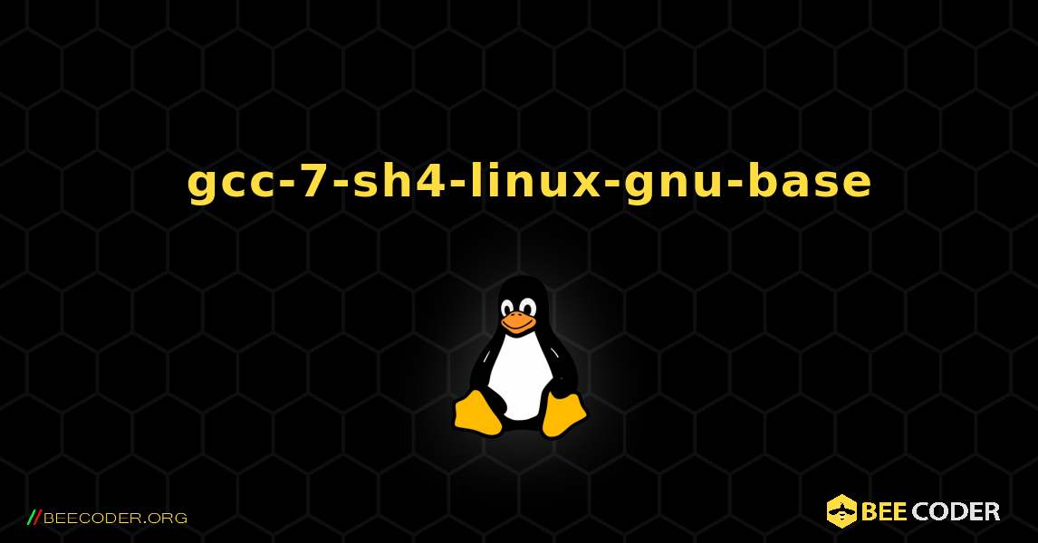 如何安装 gcc-7-sh4-linux-gnu-base . Linux