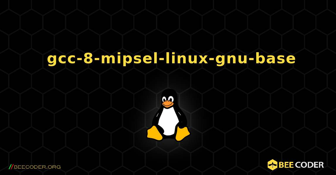 如何安装 gcc-8-mipsel-linux-gnu-base . Linux