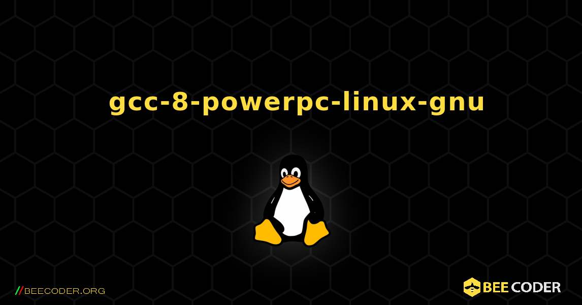如何安装 gcc-8-powerpc-linux-gnu . Linux