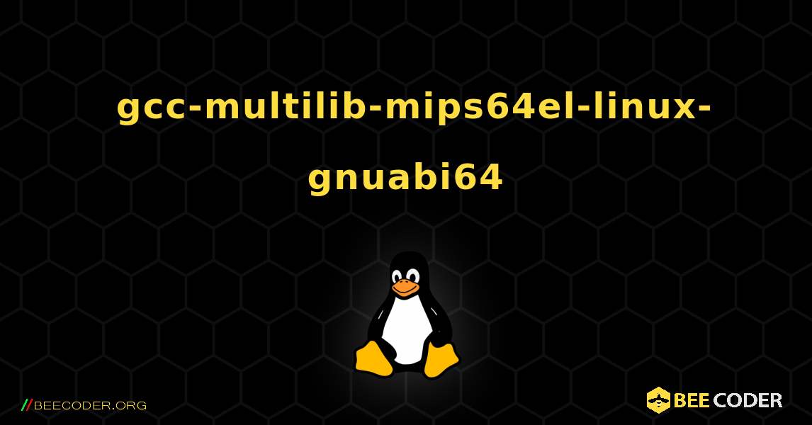 如何安装 gcc-multilib-mips64el-linux-gnuabi64 . Linux