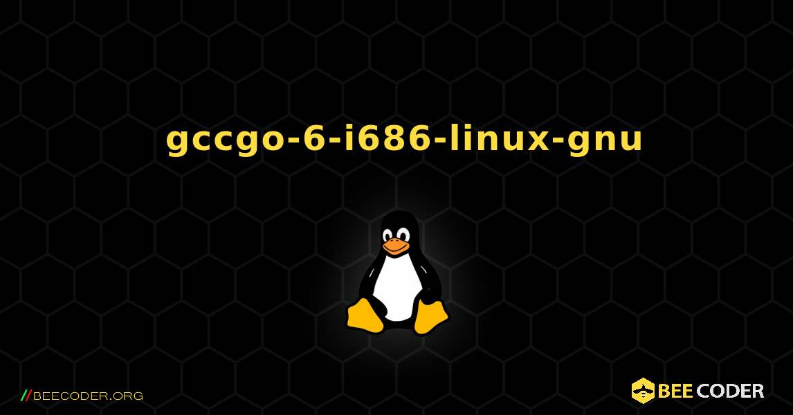 如何安装 gccgo-6-i686-linux-gnu . Linux