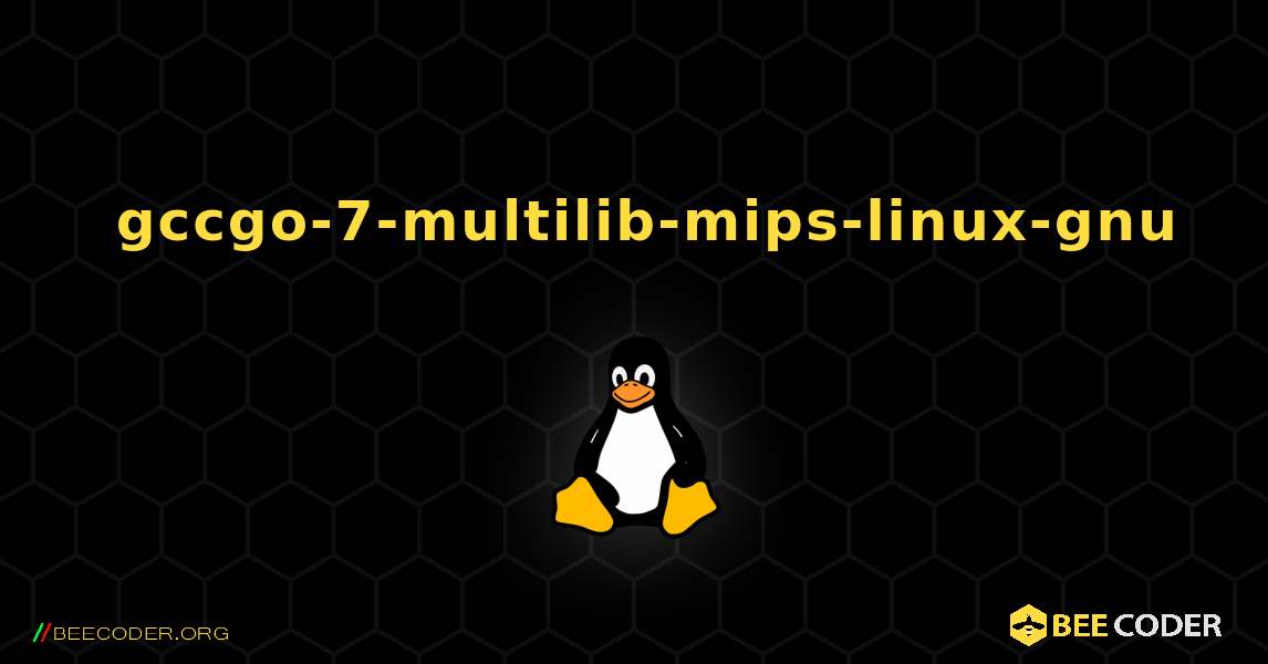 如何安装 gccgo-7-multilib-mips-linux-gnu . Linux