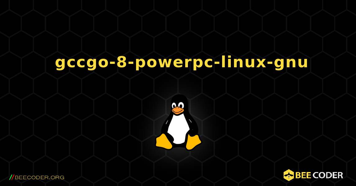 如何安装 gccgo-8-powerpc-linux-gnu . Linux