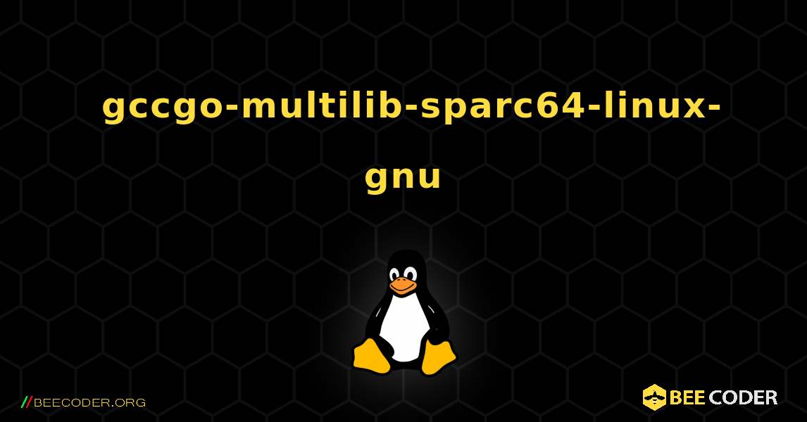 如何安装 gccgo-multilib-sparc64-linux-gnu . Linux
