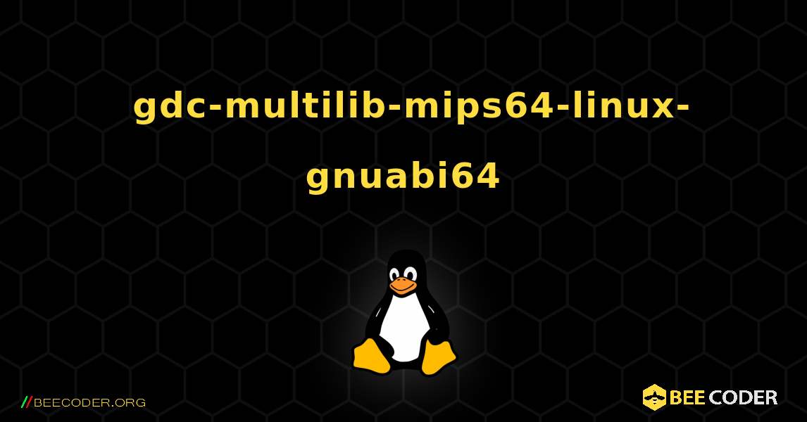 如何安装 gdc-multilib-mips64-linux-gnuabi64 . Linux