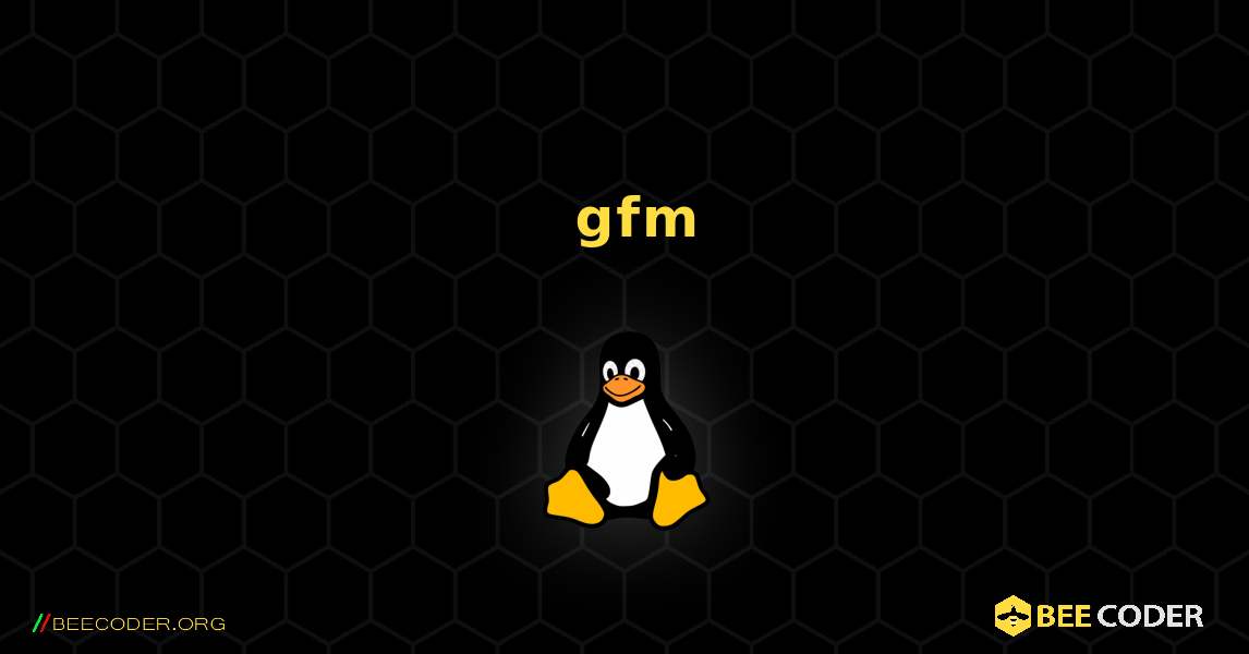 如何安装 gfm . Linux