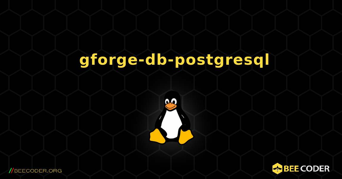 如何安装 gforge-db-postgresql . Linux