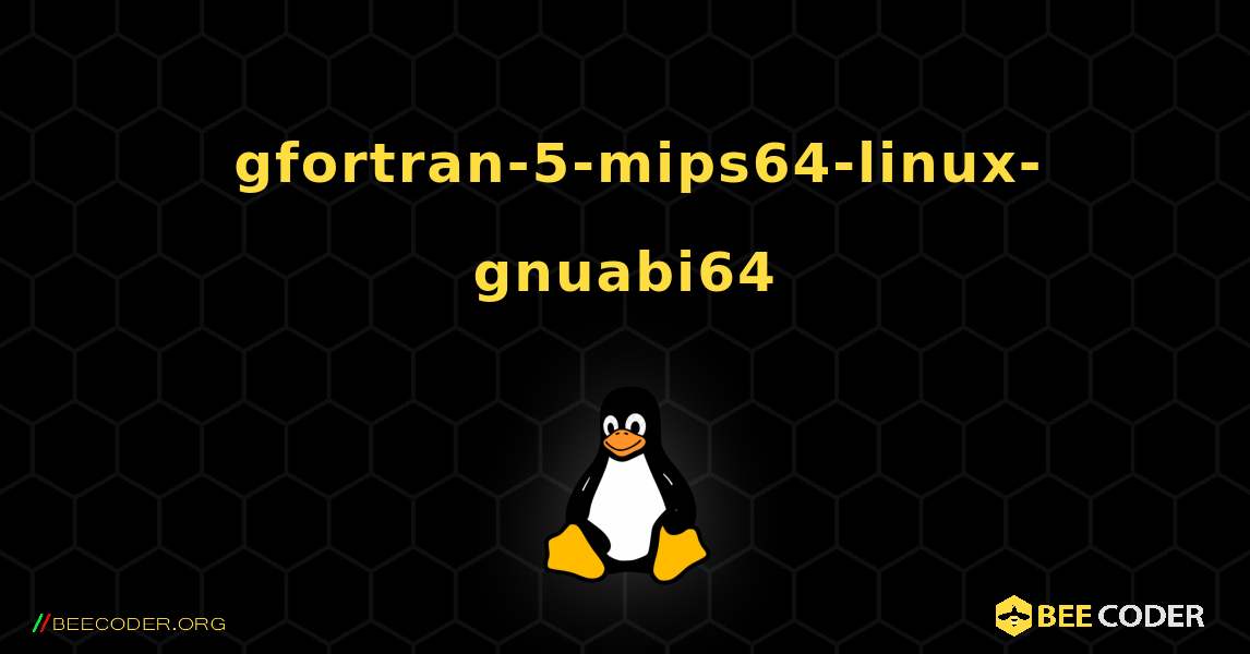 如何安装 gfortran-5-mips64-linux-gnuabi64 . Linux