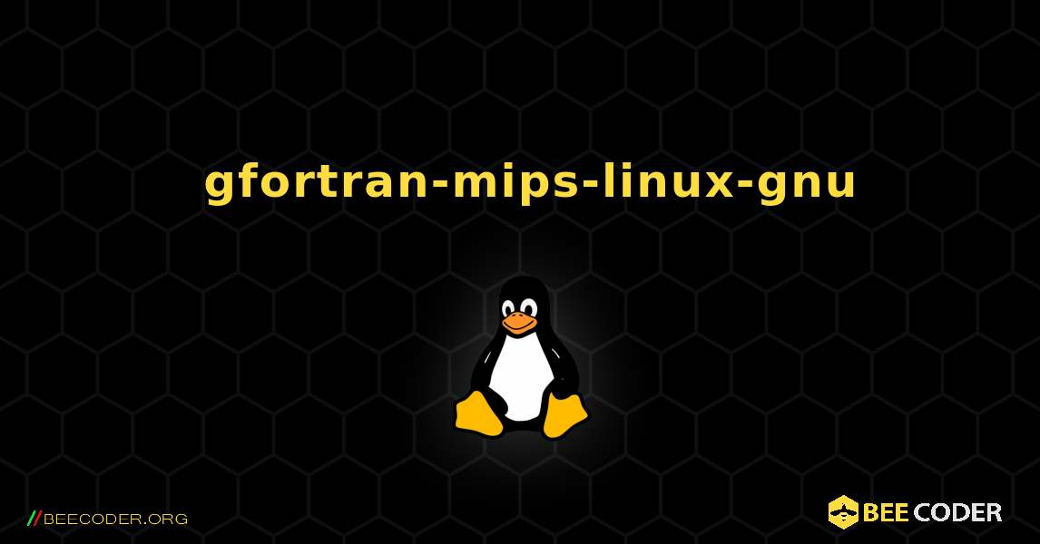 如何安装 gfortran-mips-linux-gnu . Linux