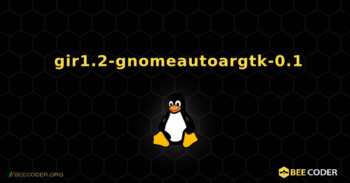 如何安装 gir1.2-gnomeautoargtk-0.1 . Linux