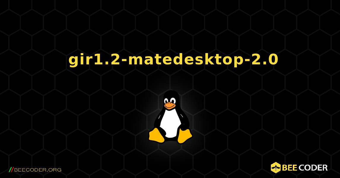 如何安装 gir1.2-matedesktop-2.0 . Linux