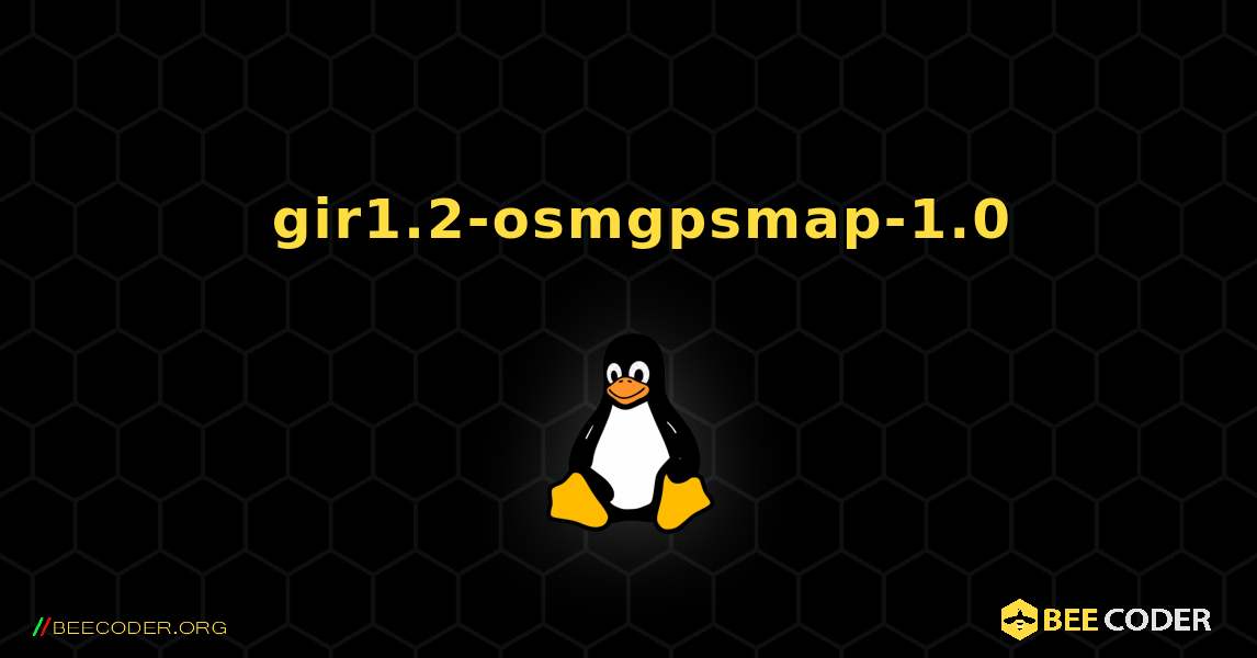 如何安装 gir1.2-osmgpsmap-1.0 . Linux