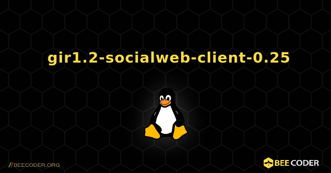 如何安装 gir1.2-socialweb-client-0.25 . Linux