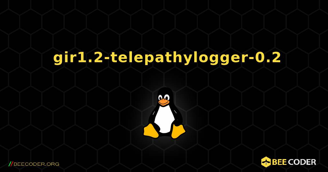 如何安装 gir1.2-telepathylogger-0.2 . Linux