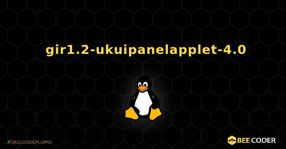 如何安装 gir1.2-ukuipanelapplet-4.0 . Linux