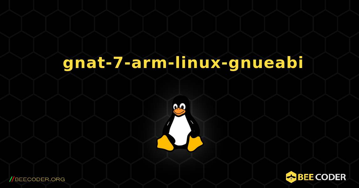 如何安装 gnat-7-arm-linux-gnueabi . Linux