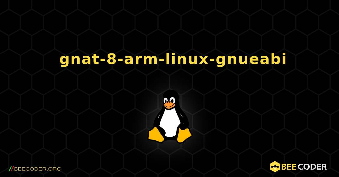 如何安装 gnat-8-arm-linux-gnueabi . Linux