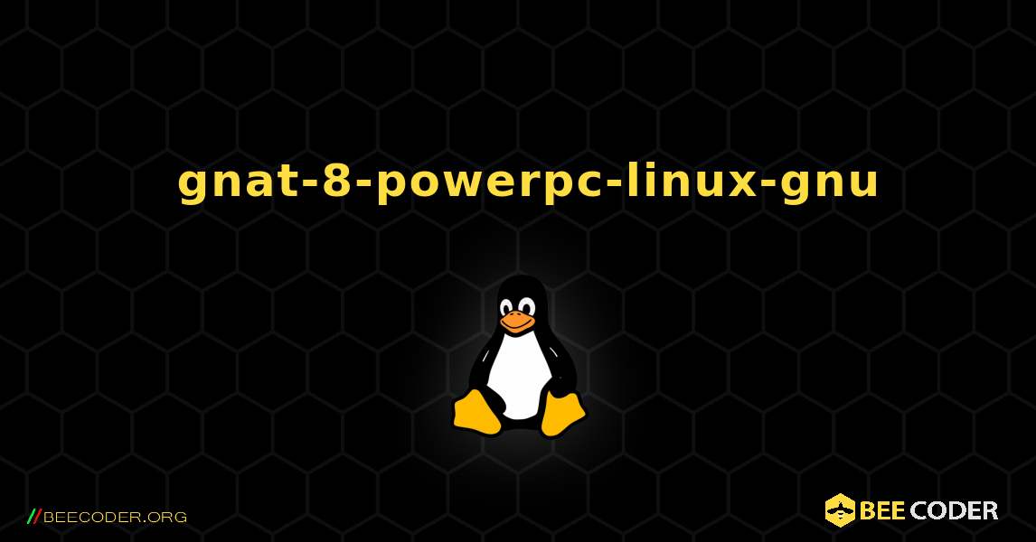 如何安装 gnat-8-powerpc-linux-gnu . Linux