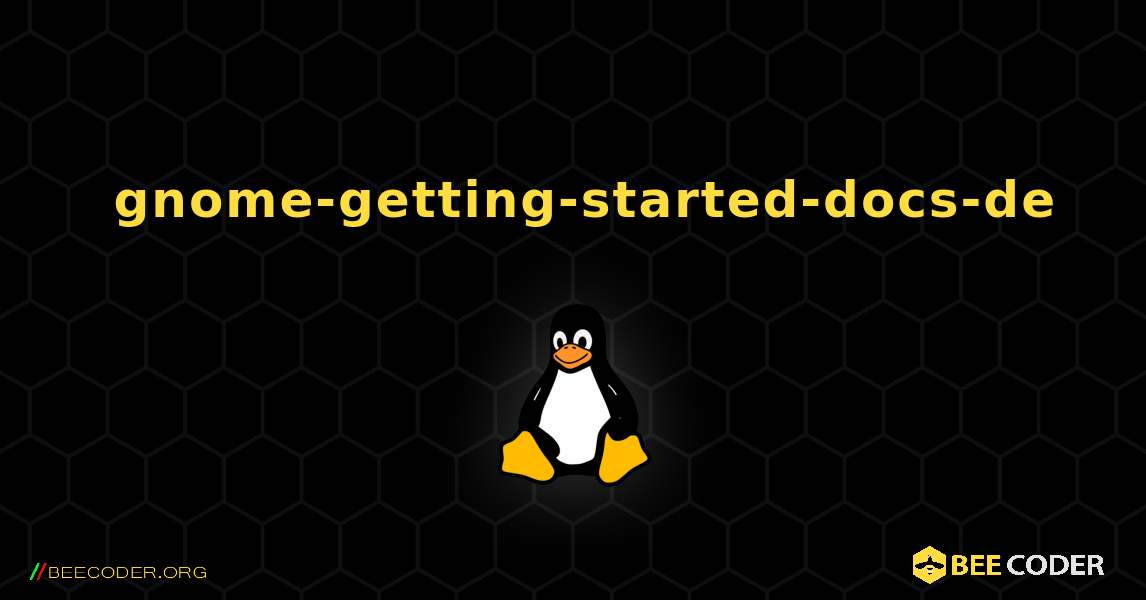 如何安装 gnome-getting-started-docs-de . Linux