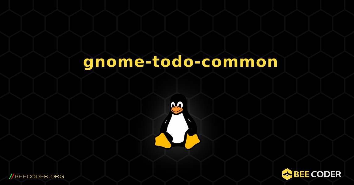 如何安装 gnome-todo-common . Linux