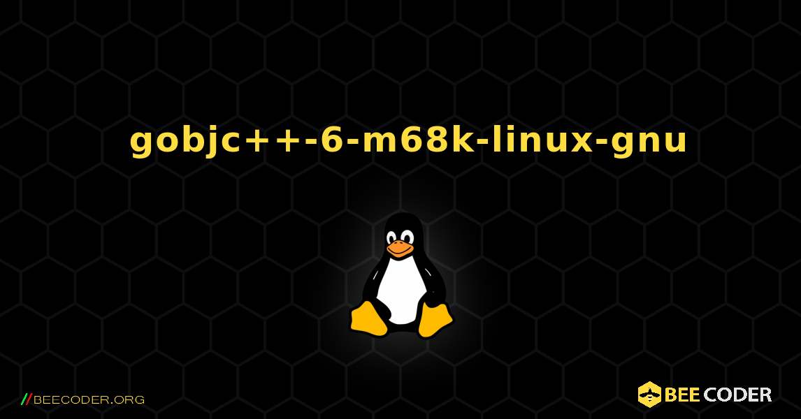 如何安装 gobjc++-6-m68k-linux-gnu . Linux