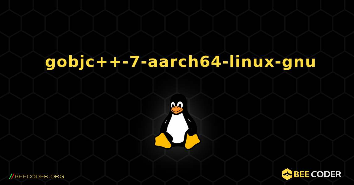 如何安装 gobjc++-7-aarch64-linux-gnu . Linux